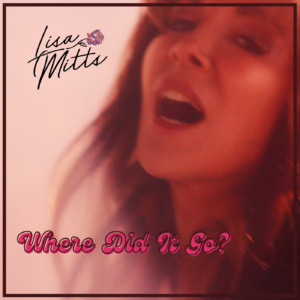 WHERE DID IT GO LISA MITTS MUSIC SONG WRITER