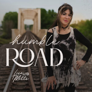 HUMBLE ROAD LISA MITTS MUSIC SONG WRITER